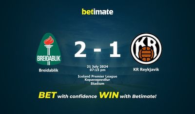Breidablik vs KR Reykjavik Prediction, Odds & Betting Tips 07/21/2024
