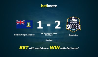 British Virgin Islands vs Dominica Prediction, Odds & Betting Tips 11/16/2023