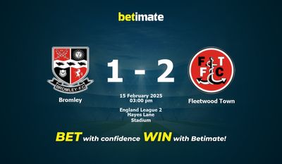 Pronostici, quote e suggerimenti per le scommesse Bromley vs Fleetwood Town 15/02/2025