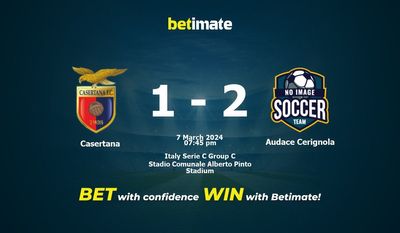 Casertana vs Audace Cerignola التوقعات، الاحتمالات ونصائح الرهان 07/03/2024