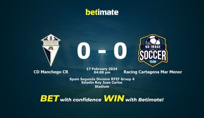 CD Manchego CR vs Racing Cartagena Mar Menor Prediction, Odds & Betting Tips 02/17/2024