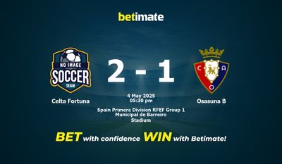 Celta Fortuna vs Osasuna B Prediction, Odds & Betting Tips 05/04/2025
