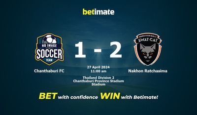 Chanthaburi FC vs Nakhon Ratchasima Prediction, Odds & Betting Tips 04/27/2024