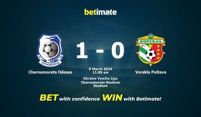 Chernomorets Odessa vs Vorskla Poltava 预测、赔率和投注技巧 03/09/2024