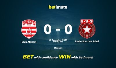 Club Africain vs Etoile Sportive Sahel Prediction, Odds & Betting Tips 12/14/2023