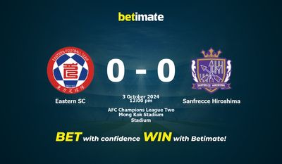 Eastern SC vs Sanfrecce Hiroshima Prediction, Odds & Betting Tips 10/03/2024