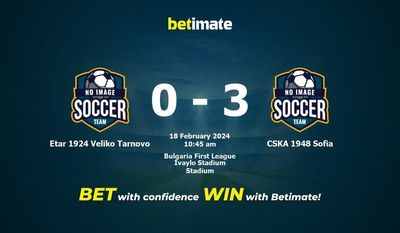 Etar 1924 Veliko Tarnovo vs CSKA 1948 صوفيا التوقعات، الصعاب ونصائح الرهان 18/02/2024