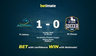 FC Astana vs FK Zhenys Prediction, Odds & Betting Tips 05/24/2025