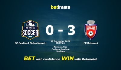 Soi kèo FC Ceahlaul Piatra Neamt vs FC Botosani, tỷ lệ và tip cá cược 19/12/2024