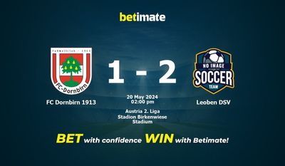 FC Dornbirn 1913 vs Leoben DSV Prediction, Odds & Betting Tips 05/20/2024