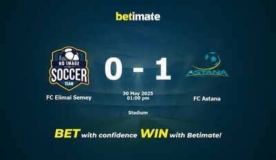 FC Elimai Semey vs FC Astana Prediction, Odds & Betting Tips 05/30/2025