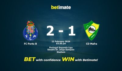 FC Porto B vs CD Mafra التوقعات، الاحتمالات ونصائح الرهان 11/02/2024