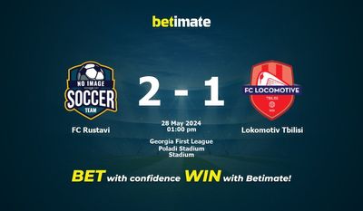 FC Rustavi vs Lokomotiv Tbilisi Prediction, Odds & Betting Tips 05/28/2024
