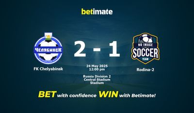FK Chelyabinsk vs Rodina-2 Prediction, Odds & Betting Tips 05/24/2025