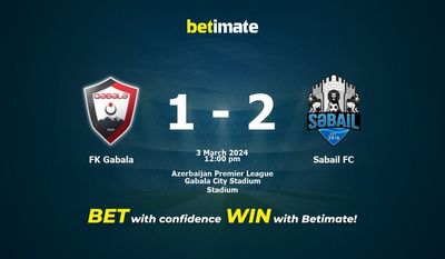 FK Gabala vs Sabail FC التوقعات، الصعاب ونصائح الرهان 03/03/2024