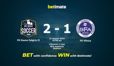 FK Kauno Zalgiris II vs FK Vilnius Prediction, Odds & Betting Tips 08/21/2023