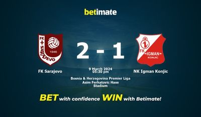 FK Sarajevo vs NK Igman Konjic التوقعات، الاحتمالات ونصائح الرهان 09/03/2024