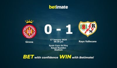 Girona vs Rayo Vallecano 预测、赔率和投注技巧 01/17/2024