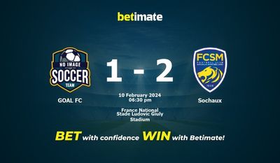 GOAL FC vs Sochaux التوقعات، الاحتمالات ونصائح الرهان 10/02/2024