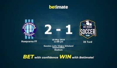 Husqvarna FF vs IK Tord Prediction, Odds & Betting Tips 05/18/2024