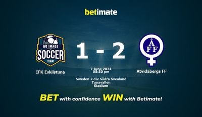 IFK Eskilstuna vs Atvidabergs FF Prediction, Odds & Betting Tips 06/07/2024