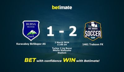 Karacabey Birlikspor AS vs 1461 Trabzon FK 预测、赔率和投注技巧 03/02/2024