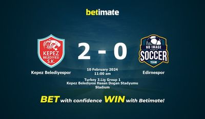 Kepez Belediyespor vs Edirnespor التوقعات، الاحتمالات ونصائح الرهان 10/02/2024