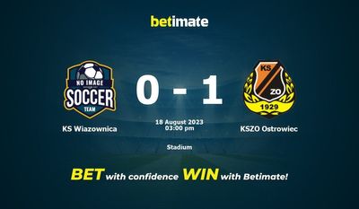 KS Wiazownica vs KSZO Ostrowiec Pronostico, quote e consigli sulle scommesse 18/08/2023