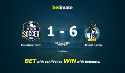 Melksham Town vs Bristol Rovers Prediction, Odds & Betting Tips 06/30/2023