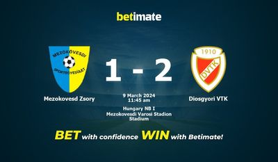Mezokovesd Zsory vs Diosgyori VTK التوقعات، الاحتمالات ونصائح الرهان 09/03/2024