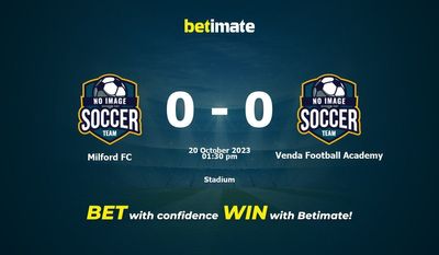 Milford FC vs Venda Football Academy Prediction, Odds & Betting Tips 10/20/2023