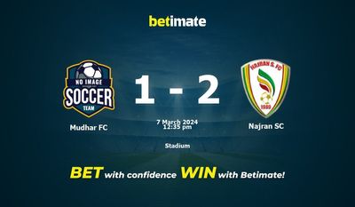 Mudhar FC vs Najran SC 预测、赔率和投注技巧 03/07/2024