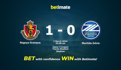 Nagoya Grampus vs Machida Zelvia التوقعات، الصعاب ونصائح الرهان 02/03/2024