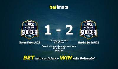 Nottm Forest U21 vs Hertha Berlin U21 التوقعات، الاحتمالات ونصائح الرهان 13/12/2023