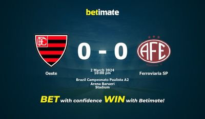 Oeste vs Ferroviaria SP التوقعات، الصعاب ونصائح الرهان 02/03/2024