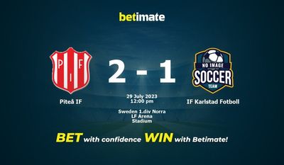 Piteå IF vs IF Karlstad Fotboll Prediction, Odds & Betting Tips 07/29/2023