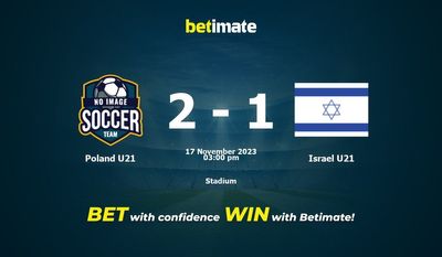 Poland U21 vs Israel U21 Prediction, Odds & Betting Tips 11/17/2023