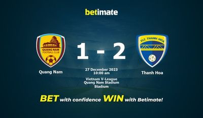 Quang Nam vs Thanh Hoa التوقعات، الاحتمالات ونصائح الرهان 27/12/2023