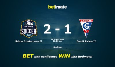 Rakow Czestochowa II vs Gornik Zabrze II การทำนายราคาต่อรองและเคล็ดลับการเดิมพัน 06/14/2023