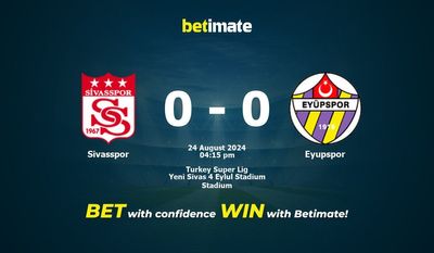 Sivasspor vs Eyupspor Prediction, Odds & Betting Tips 08/24/2024