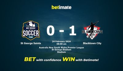 St George Saints vs Blacktown City 预测、赔率和投注技巧 02/24/2024