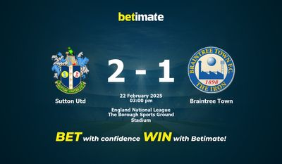 Прогнозы, коэффициенты и советы по ставкам на матч Sutton Utd — Braintree Town 22.02.2025