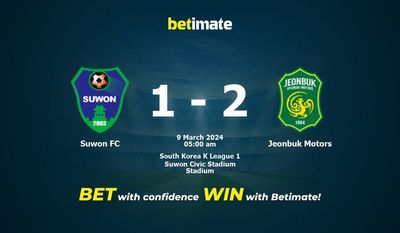 Suwon FC vs Jeonbuk Motors التوقعات، الصعاب ونصائح الرهان 09/03/2024