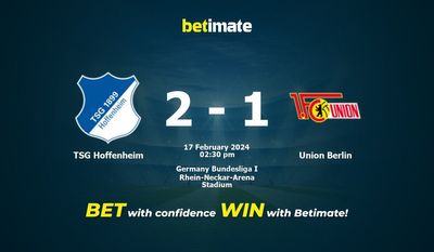 TSG Hoffenheim vs يونيون برلين التوقعات، الاحتمالات ونصائح الرهان 17/02/2024