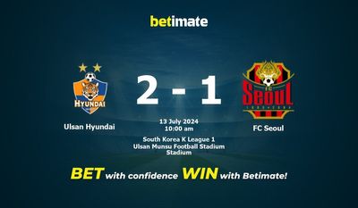 Ulsan Hyundai vs FC Seoul Prediction, Odds & Betting Tips 07/13/2024