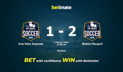 Unia Solec Kujawski vs Blekitni Stargard 预测、赔率和投注技巧 03/02/2024