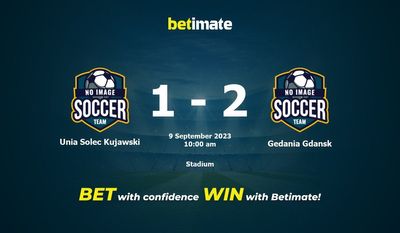 Unia Solec Kujawski vs Gedania Gdansk Prediction, Odds & Betting Tips 09/09/2023