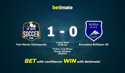 Yeni Mersin Idmanyurdu vs Karacabey Birlikspor AS Prediction, Odds & Betting Tips 04/03/2024