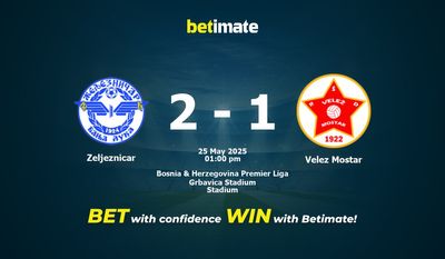 Zeljeznicar vs Velez Mostar Prediction, Odds & Betting Tips 05/25/2025