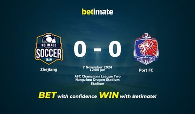 Dự đoán, tỷ lệ cược và mẹo cá cược Zhejiang vs Port FC 11/07/2024